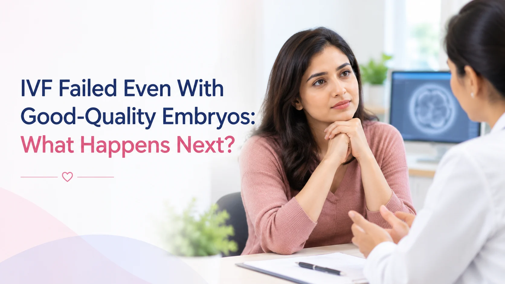 IVF Failed Even With Good-Quality Embryos: What Happens Next?